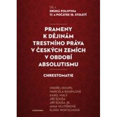 Prameny k dějinám trestního práva v českých zemích v období absolutismu. Díl. I.