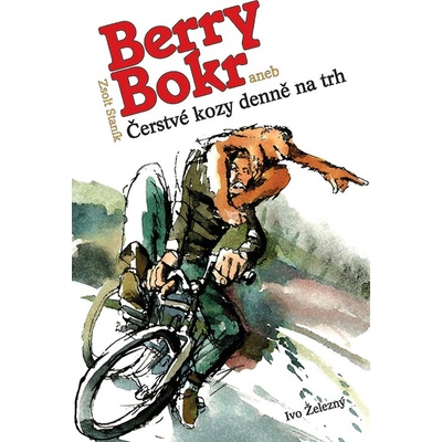 Berry Bokr aneb Čerstvé kozy denně na trh - Zsolt Staník, Zdeněk Netopil