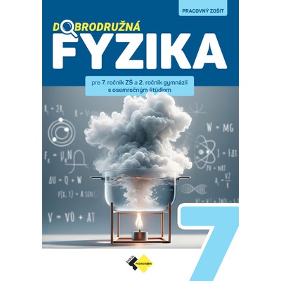 Dobrodružná fyzika pre 7.roč. ZŠ a 2.roč.gymnázií s osemročným štúdiom