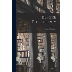 Before Philosophy | Henri Frankfort (ISBN: 9781013390807)