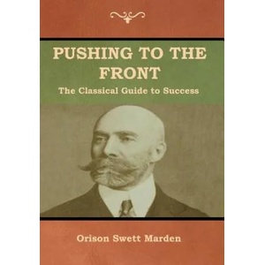 Pushing to the Front | Orison Swett Marden (ISBN: 9781618953414)