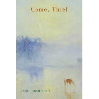 Come, Thief | Jane Hirshfield
