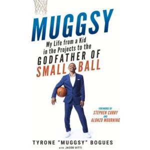 Muggsy: My Life from a Kid in the Projects to the Godfather of Small Ball | Jake Uitti, Alonzo Mourning (ISBN: 9781637272138)