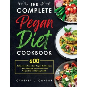 Complete Pegan Diet Cookbook