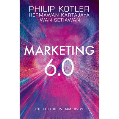 Marketing 6.0 - Philip Kotler, Setiawan Iwan, Kartajaya Hermawan