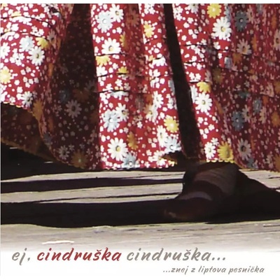 DETSKY FOLKLORNY SUBOR CINDRUSKA EJ CINDRUSKA, CINDRUSKA ZNEJ Z LIPTOVA PESNICKA CD