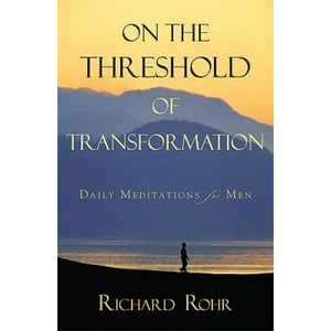 On the Threshold of Transformation | Richard Rohr, Joe Durepos, Tom McGrath (ISBN: 9780829433029)