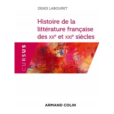 Histoire de la littérature française des XXe et XXIe siècles - Denis Labouret