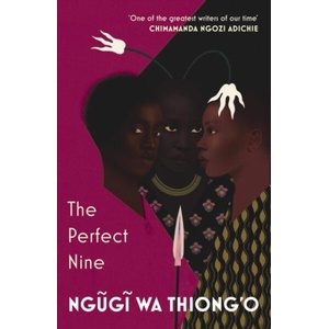 Perfect Nine | Ngugi wa Thiong'o (ISBN: 9781784706784)