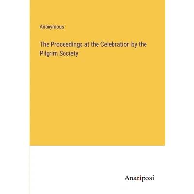 The Proceedings at the Celebration by the Pilgrim Society" - ""