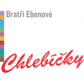 Bratři Ebenové: Chlebíčky CD