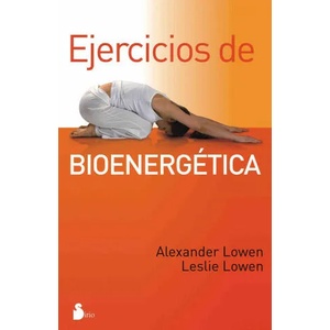 Ejercicios de bioenergética | Alexander Lowen, Leslie Lowen, Manuel Algora Corbí (ISBN: 9788478087365)