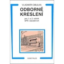 Odborné kreslení pro 1. a 2. ročník SPŠ stavebních Vladimír Cibulka