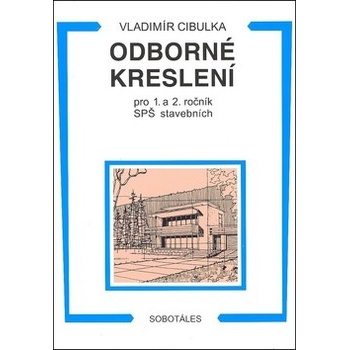 Odborné kreslení pro 1. a 2. ročník SPŠ stavebních Vladimír Cibulka