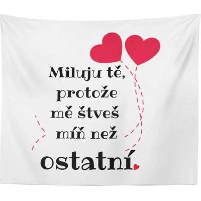 Sablio Miluju tě protože mě štveš míň než ostatní Deka 150x120