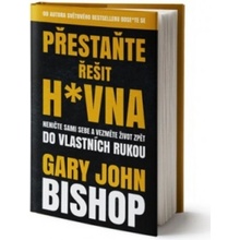 Přestaňte řešit h*vna - Gary John Bishop