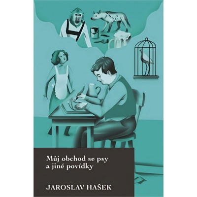 Můj obchod se psy a jiné povídky - Jaroslav Hašek
