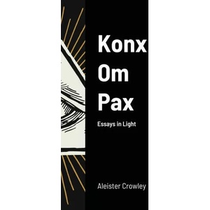 Konx Om Pax | Aleister Crowley (ISBN: 9781716716638)