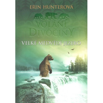 Volání divočiny 2 : Velké Medvědí jezero - Erin Hunterová
