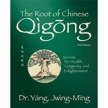 The Root of Chinese Qigong 3rd. Ed.: Secrets for Health, Longevity, and Enlightenment Yang Jwing-MingPaperback