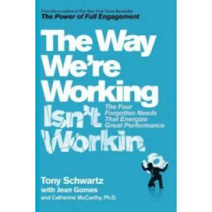The Way We're Working Isn't Working | Tony Schwartz, Catherine McCarthy (2016)