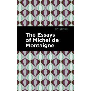 Essays of Michel de Montaigne | Mint Editions (ISBN: 9781513200651)