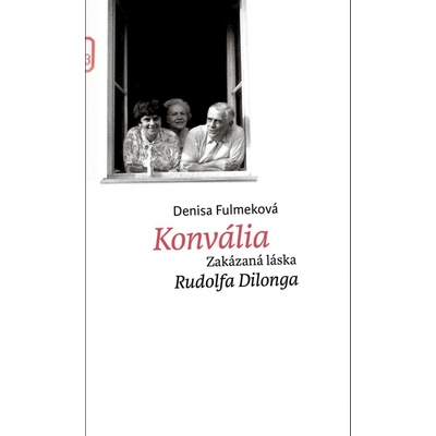Konvália - Zakázaná láska Rudolfa Dilonga - Fulmeková Denisa
