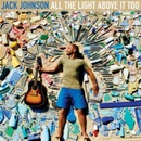 JOHNSON JACK: ALL THE LIGHT ABOVE IT CD