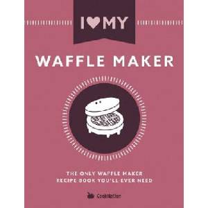 I Love My Waffle Maker | COOKNATION (ISBN: 9781911219941)