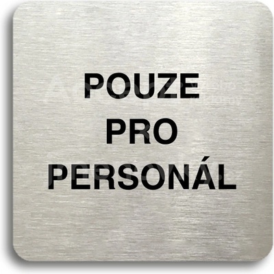 ACCEPT Piktogram pouze pro personál - stříbrná tabulka - černý tisk bez rámečku