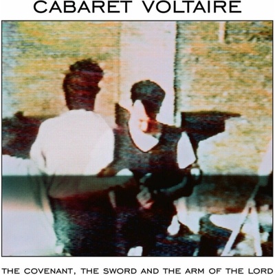 CABARET VOLTAIRE - COVENANT THE SWORD AND TH LP