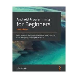 Android Programming for Beginners | John Horton (ISBN: 9781800563438)