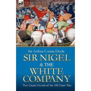 Sir Nigel & the White Company | Doyle, Arthur Conan, Sir (2008)