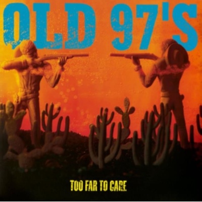 OLD 97S: TOO FAR TO CARE HQ LP