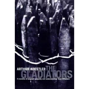 Gladiators | Arthur Koestler (ISBN: 9780099459811)
