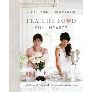 Fraiche Food, Full Hearts | Jillian Harris, Tori Wesszer (ISBN: 9780735234307)