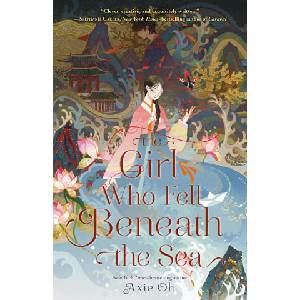 The Girl Who Fell Beneath the Sea | OH AXIE (ISBN: 9781250866097)