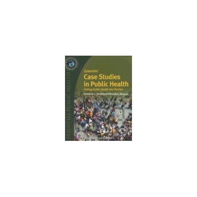 Essential Case Studies In Public Health - Katherine L. Hunting, Brenda L. Gleason