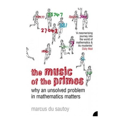 The Music of the Primes : Why an Unsolved Problem in Mathematics Matters - Marcus