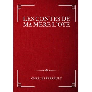 CONTES DE MA MERE OYE | PERRAULT CHARLES (ISBN: 9782322539376)