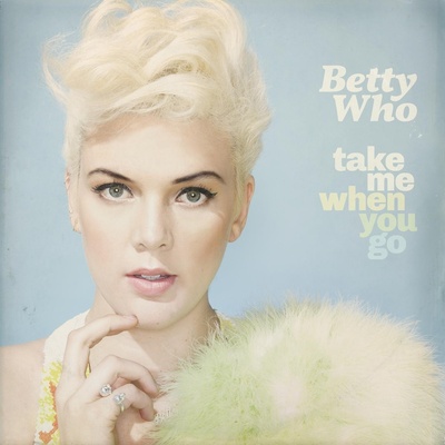 BETTY WHO: TAKE ME WHEN YOU GO, CD