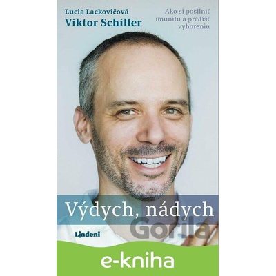 Výdych, nádych: Ako si posilniť imunitu a predísť vyhoreniu - Viktor Schiller, Lucia Lackovičová
