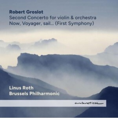 Robert Groslot: Now, Voyager, Sail... - First Symphony CD