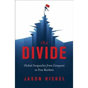 The Divide: Global Inequality from Conquest to Free Markets | Jason Hickel (ISBN: 9780393651362)
