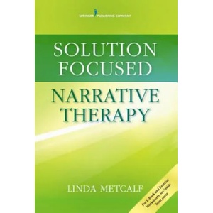 Solution Focused Narrative Therapy | Linda Metcalf (ISBN: 9780826131768)