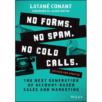 Image 1 of No Forms. No Spam. No Cold Calls. - The Next Generation of Account-Based Sales and Marketing, Revised and Updated