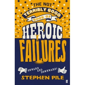 Not Terribly Good Book of Heroic Failures (ISBN: 9780571352890)