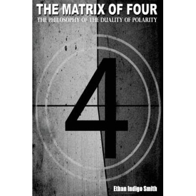 Matrix of Four The Philosophy of The Duality of Polarity