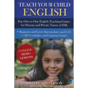 Teach Your Child English: Fun One to One English Teaching Games For Parents and Private Tutors of ESL (ISBN: 9781479354795)