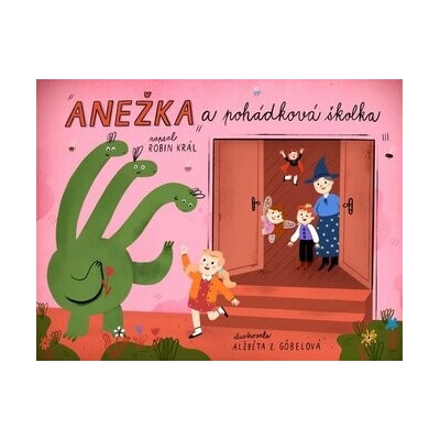 Anežka a pohádková školka - Robin Král, Alžběta Zatloukalová Göbelová (ilustrátor)